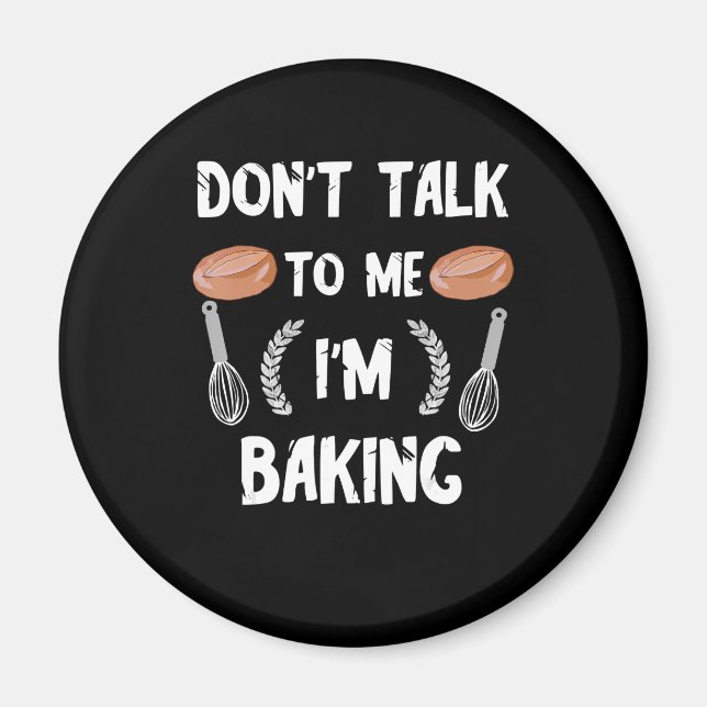 Funny baker gift | Dont talk to me im baking Magnet (Front)