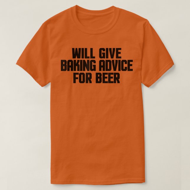 Funny Baker Pastry Chef Will Give Baking Advice Fo T-Shirt (Design Front)