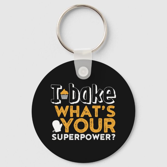Funny Baker Quote I Bake What's Your Superpower Keychain (Front)