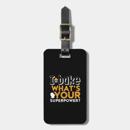 Funny Baker Quote I Bake Whats Your Superpower Luggage Tag