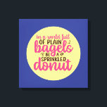 Funny Bakery Be A Sprinkled Donut Kitchen Art Canvas Print<br><div class="desc">Colorful typography art with retro and vibrant colors. Funny puns and quotes about food,  cooking,  baking and dining. Perfect decoration for your kitchen,  diner,  café,  bakery shop or restaurant. Background color (the circle and the square) is customizable via the Design Tool.</div>