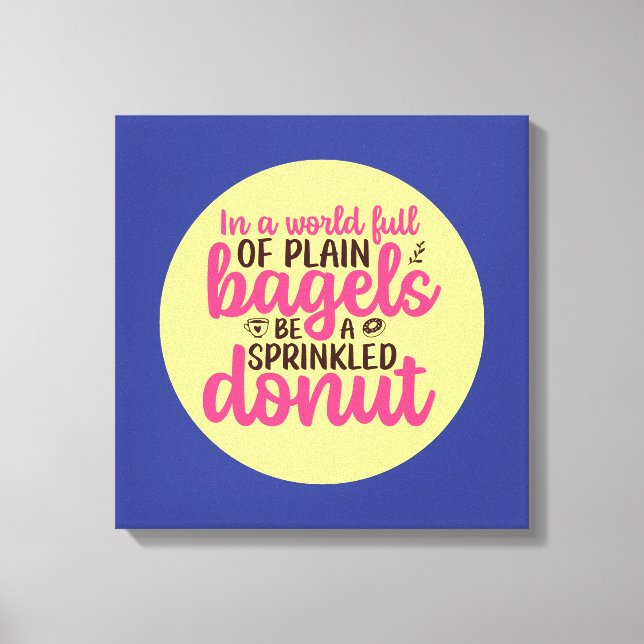 Funny Bakery Be A Sprinkled Donut Kitchen Art Canvas Print (Front)