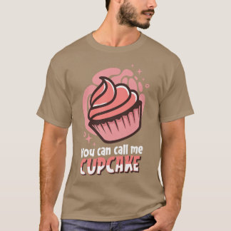 Funny Baking Baker Bakery  You Can Call Me Cupcake T-Shirt