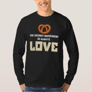 Funny Baking Baker Secret Ingredient Is Always Lov T-Shirt