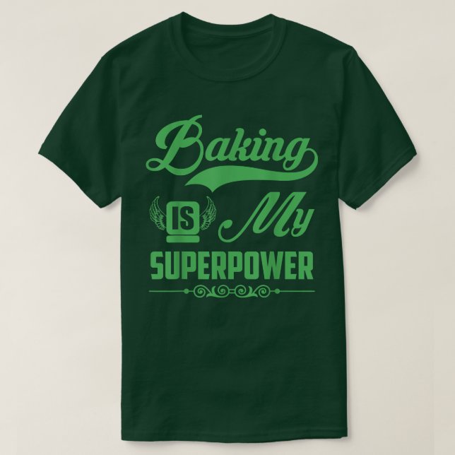 Funny Baking  Baking Is My Superpower Funny Baking T-Shirt (Design Front)