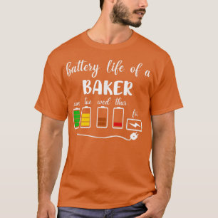 Funny Baking Battery Life of a Baker  T-Shirt