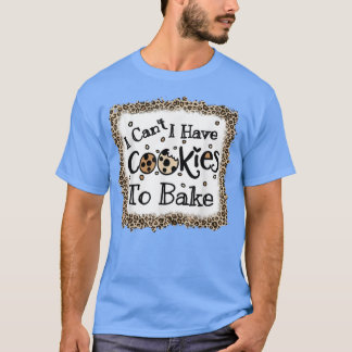 Funny Baking Cookies quote, Cool Cooking Baking Le T-Shirt