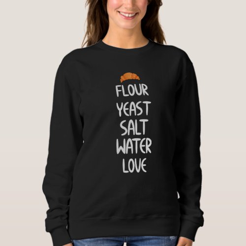 Funny Baking Flour Yeast Salt Water Love Baker Rec Sweatshirt