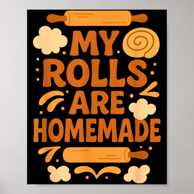 Funny Baking Humor My Rolls Are Homemade Kitchen R Poster (Front)