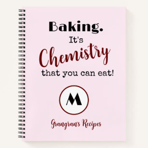Funny Baking It's Chemistry Monogram Recipes Notebook