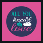 Funny Baking Knead Love Typography Trendy Color Poster<br><div class="desc">Colorful typography art with retro and vibrant colors. Funny puns and quotes about food,  cooking,  baking and dining. Perfect decoration for your kitchen,  diner,  café,  bakery shop or restaurant. Background color (the circle and the square) is customizable via the Design Tool.</div>