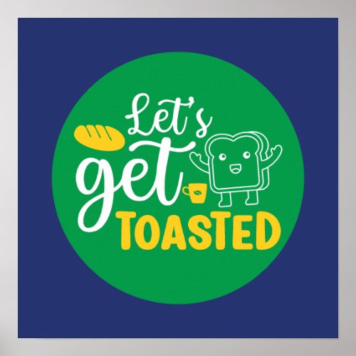 Funny Baking Lets Get Toasted Retro Bakery Art Poster