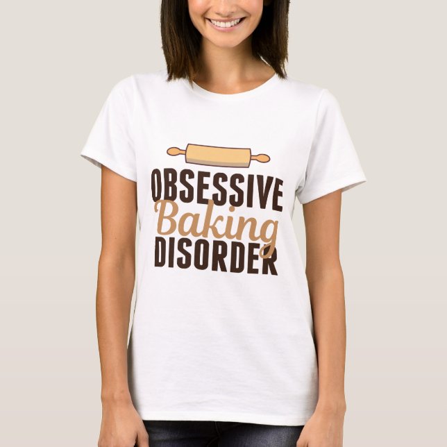 Funny Baking Obsession T-Shirt (Front)