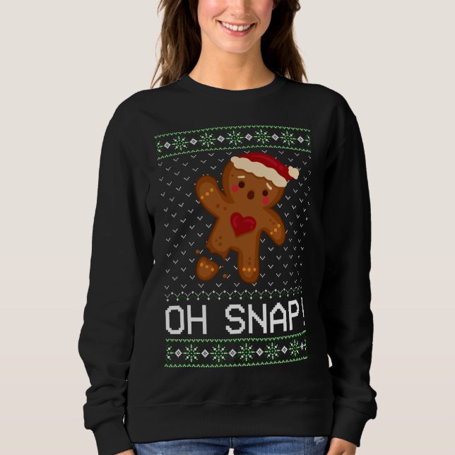 Funny Baking Oh Gingerbread Snap Ugly Christmas Gi Sweatshirt (Front)