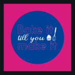 Funny Baking Quote Typography Art Retro Color Poster<br><div class="desc">Colorful typography art with retro and vibrant colors. Funny puns and quotes about food,  cooking,  baking and dining. Perfect decoration for your kitchen,  diner,  café,  bakery shop or restaurant. Background color (the circle and the square) is customizable via the Design Tool.</div>