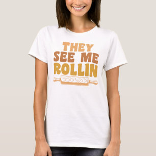 Funny Baking Rolling Pin They See Me Rollin T-Shirt