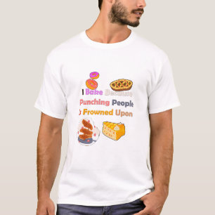 Funny Baking Shirt: I Bake Because Punching People T-Shirt