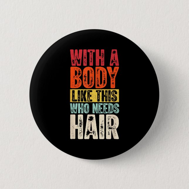 Funny Bald Man Gift Confident Body Sitivity Gym Hu Button (Front)