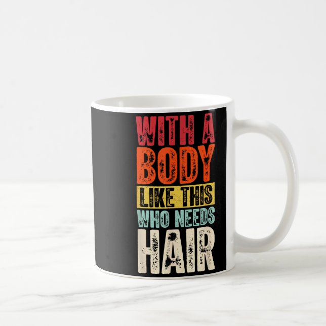 Funny Bald Man Gift Confident Body Sitivity Gym Hu Coffee Mug (Right)