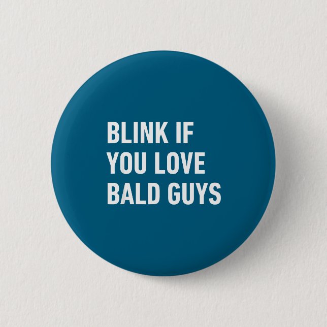 Funny Balding Quote Blink If You Love Bald Guys  Button (Front)
