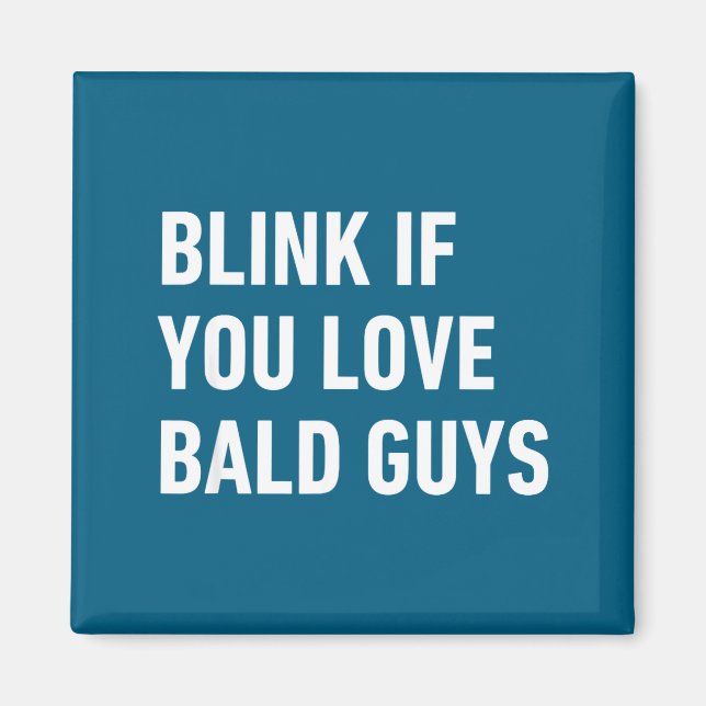 Funny Balding Quote Blink If You Love Bald Guys  Magnet (Front)