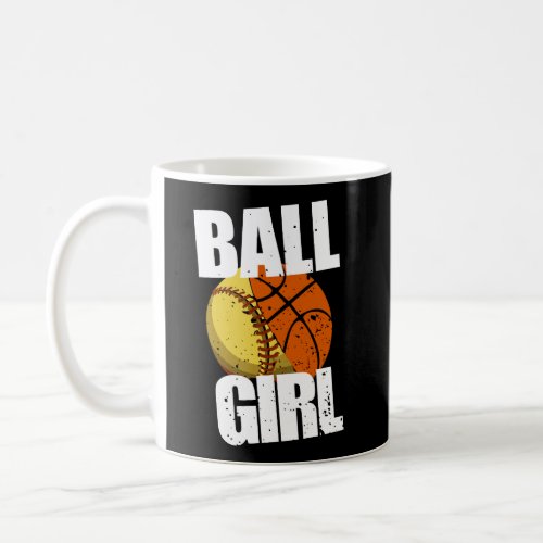 Funny Ball Girl Basketball Softball Coffee Mug
