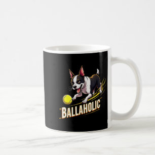 Funny Ballaholic Boston Terrier Dog Chasing Bostie Coffee Mug