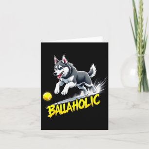 Funny Ballaholic Siberian Husky Dog Chasing Ball Card