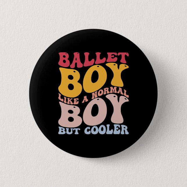 Funny Ballet Dance Dancer Ballet Boy Like A Normal Button (Front)