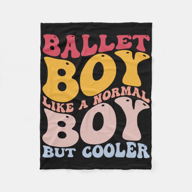 Funny Ballet Dance Dancer Ballet Boy Like A Normal Fleece Blanket (Front)