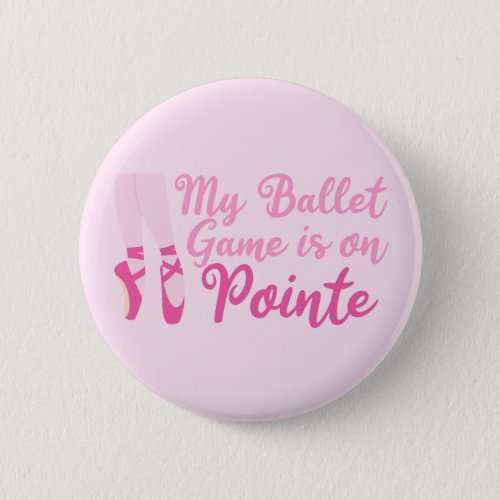 Funny Ballet Dancer Pun Ballerina Pink Slippers Button