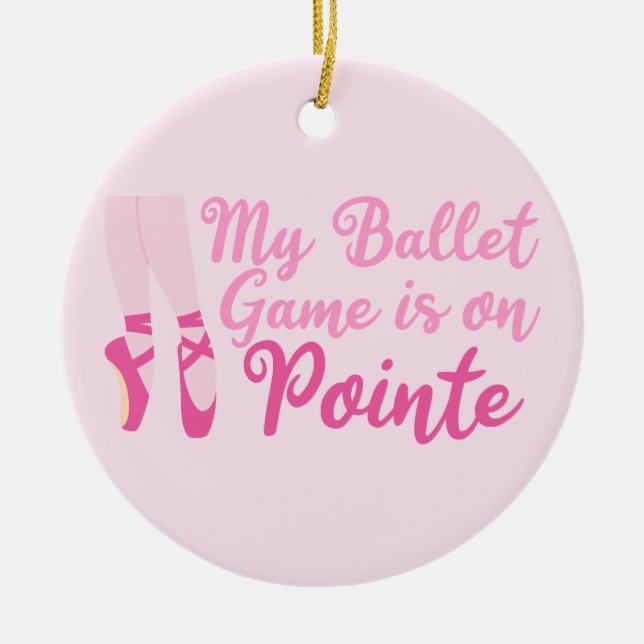 Funny Ballet Dancer Pun Ballerina Pink Slippers Ceramic Ornament (Front)