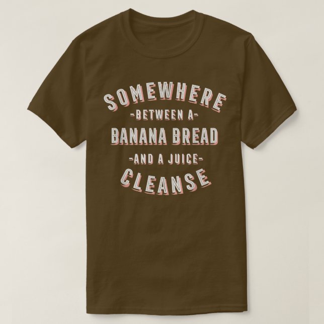 Funny Banana Bread and a Juice Cleanse Pastries Ve T-Shirt (Design Front)