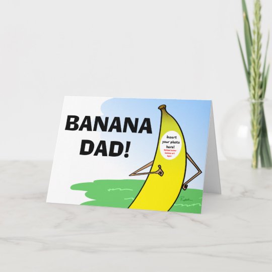 Funny Banana Fathers Day Card, Insert Dad Photo Card | Zazzle.com