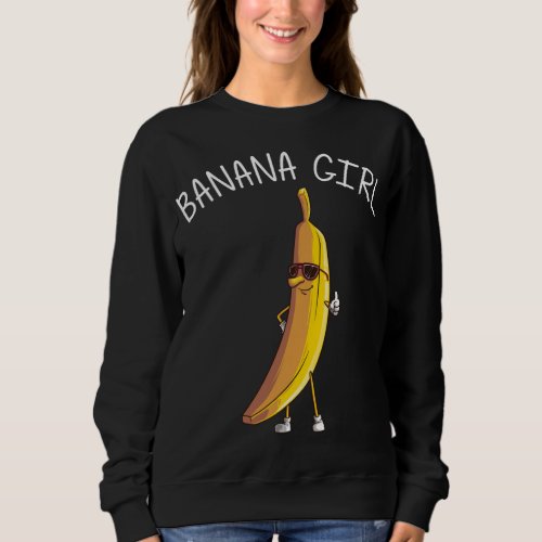 Funny Banana Gift For Girls Fruit Eater Lover Heal Sweatshirt