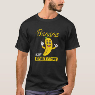 Funny Banana Is My Spirit Fruit Humor Banana Lover T-Shirt