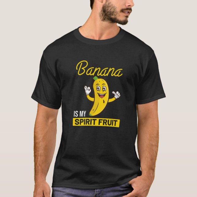 Funny Banana Is My Spirit Fruit Humor Banana Lover T-Shirt (Front)