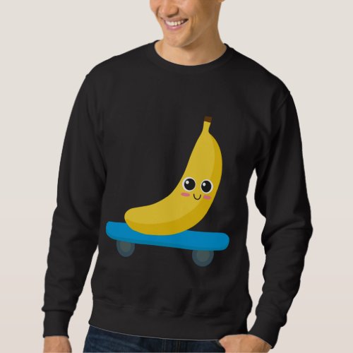 Funny Banana Skateboarding Skaters Gift Woman Man Sweatshirt