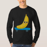 Funny Banana Skateboarding Skaters Gift Woman Man T-Shirt