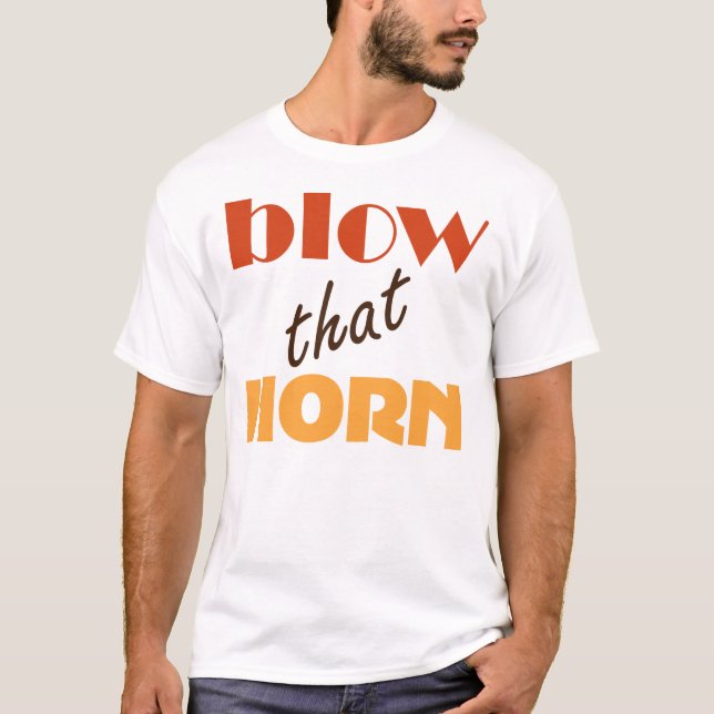 Funny Band Blow that Horn T-Shirt (Front)