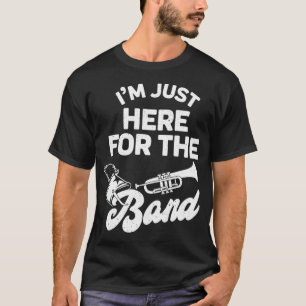 Funny Band Booster Mom Dad I'm Just Here For The B T-Shirt