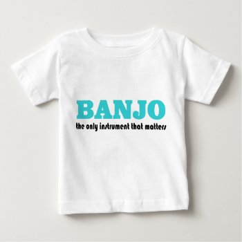 Funny Banjo Saying Baby T-shirt by madconductor at Zazzle