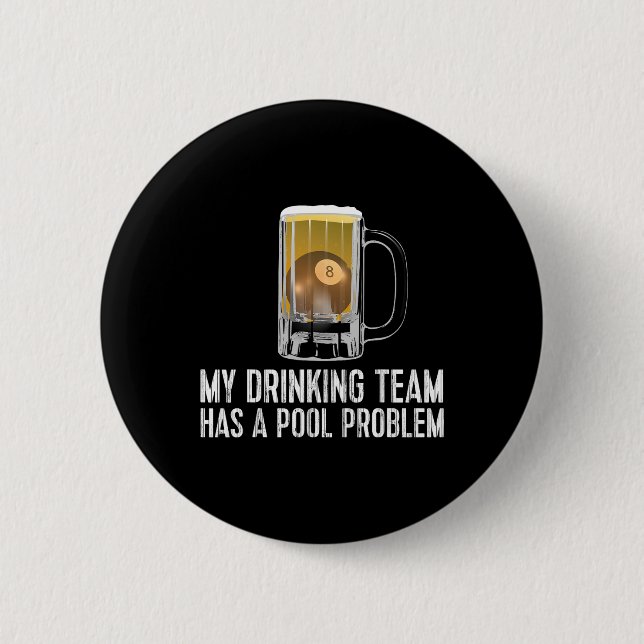 Funny Bar Drinking Pool Team Beer Pool Problem  Button (Front)