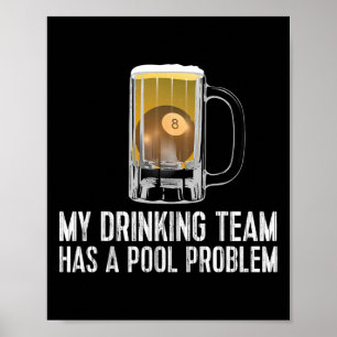 Funny Bar Drinking Pool Team Beer Pool Problem Poster