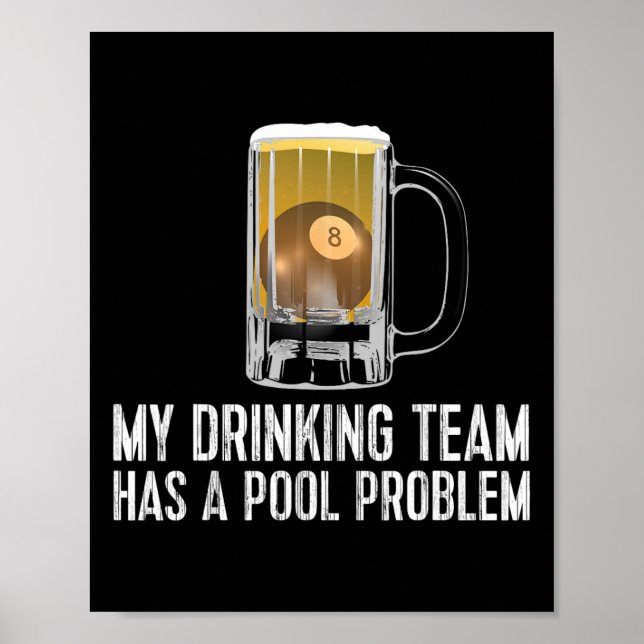 Funny Bar Drinking Pool Team Beer Pool Problem  Poster (Front)
