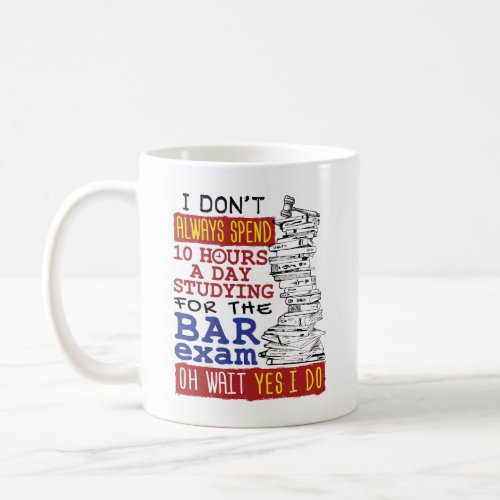 Funny Bar Exam 10 Hours Studying Coffee Mug