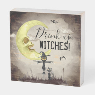 Funny Bar Sign: Quote Drink Up Witches Halloween Wooden Box Sign