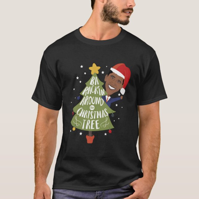 Funny Barack Obama Barack'In Around The Christmas  T-Shirt (Front)