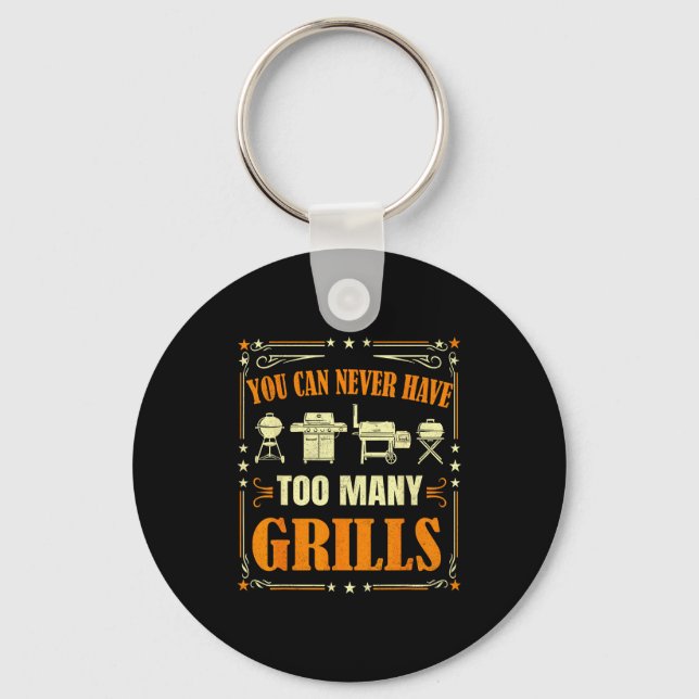 Funny Barbecue Grilling You Can Never Have Too Man Keychain (Front)