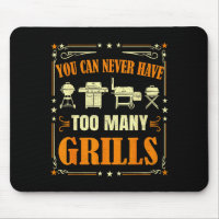 Funny Barbecue Grilling You Can Never Have Too Man